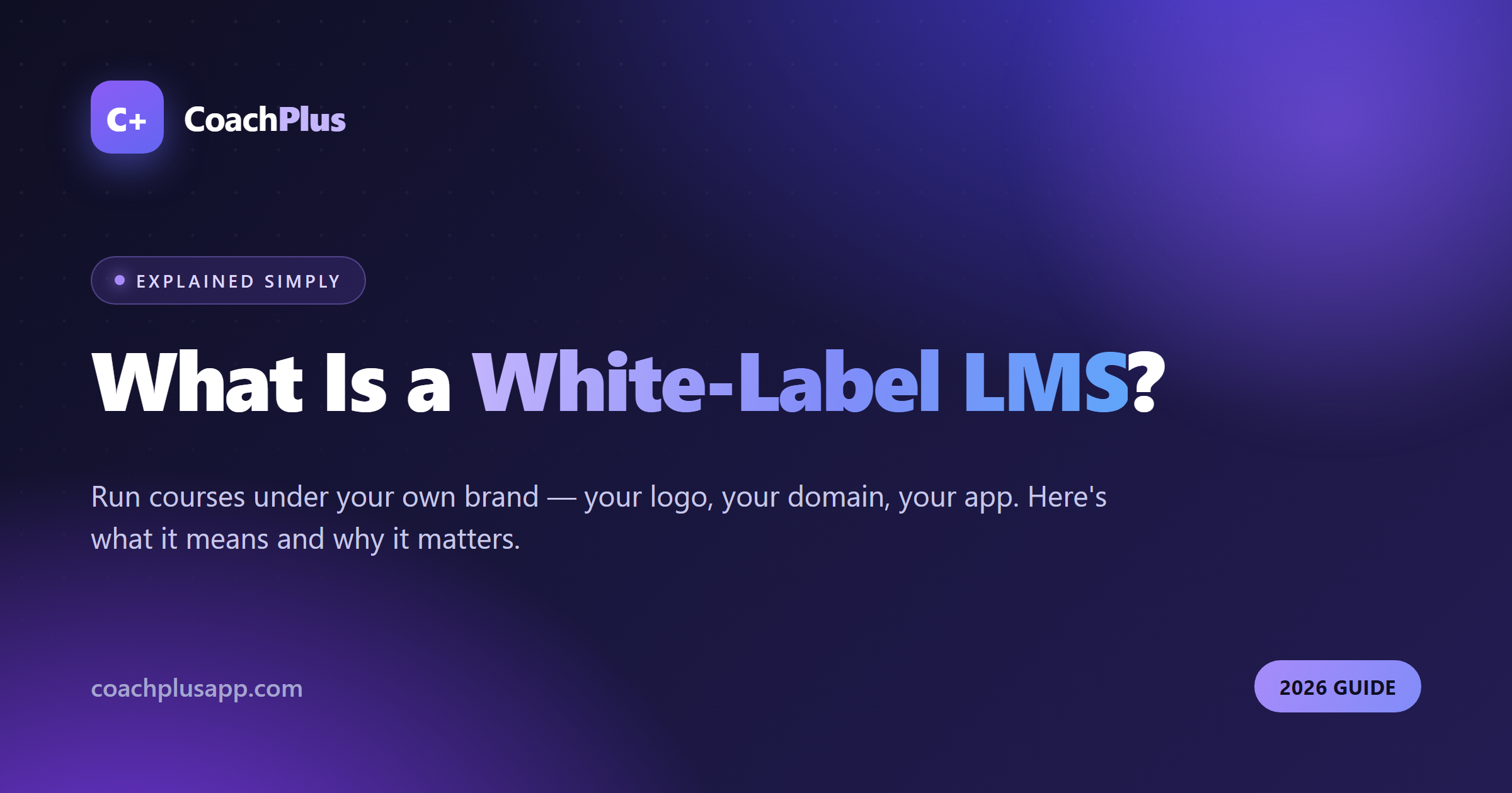 What Is a White-Label LMS? (And Why It Matters for Coaches in 2026)